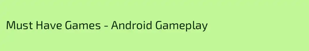 Must Have Games - Android Gameplay